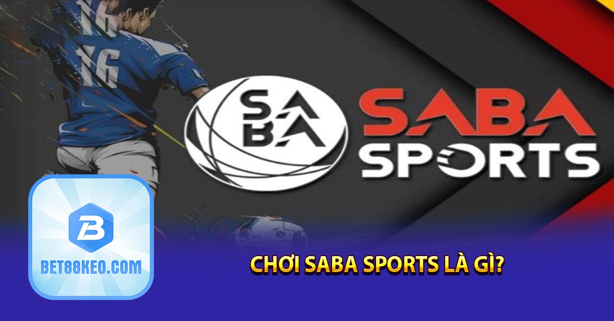 Chơi Saba Sports là gì?